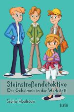 Die Steinstraßendetektive: Das Geheimnis in der Werkstatt Cover des Buches Die Steinstraßendetektive: Das Geheimnis in der Werkstatt (ISBN: 9783753160887)