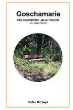 Goschamarie Alte Geschichten - neue Freunde Cover des Buches Goschamarie Alte Geschichten - neue Freunde (ISBN: 9783753162010)