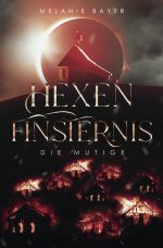 Hexenfinsternis: Die Mutige Cover des Buches Hexenfinsternis: Die Mutige (ISBN: 9783753168647)