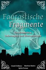 Fantastische Fragmente Cover des Buches Fantastische Fragmente (ISBN: 9783753171289)