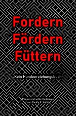 Fordern Fördern Füttern Cover des Buches Fordern Fördern Füttern (ISBN: 9783753173511)
