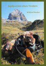 Jagdpassion eines Tirolers Cover des Buches Jagdpassion eines Tirolers (ISBN: 9783753403823)