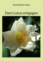 Dem Lotus entgegen Cover des Buches Dem Lotus entgegen (ISBN: 9783753405827)