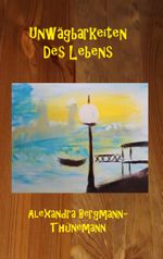 Unwägbarkeiten des Lebens Cover des Buches Unwägbarkeiten des Lebens (ISBN: 9783753406466)