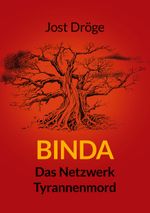 Binda - Das Netzwerk, Tyrannenmord Cover des Buches Binda - Das Netzwerk, Tyrannenmord (ISBN: 9783753410302)