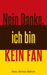 Nein Danke, ich bin kein Fan Cover des Buches Nein Danke, ich bin kein Fan (ISBN: 9783753418223)