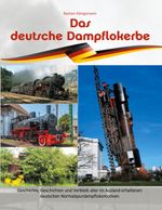 Das deutsche Dampflokerbe Cover des Buches Das deutsche Dampflokerbe (ISBN: 9783753419992)