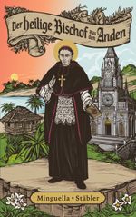 Der heilige Bischof aus den Anden Cover des Buches Der heilige Bischof aus den Anden (ISBN: 9783753420042)