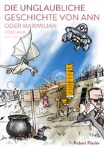 Die unglaubliche Geschichte von Ann oder Maximilian oder wem auch immer Cover des Buches Die unglaubliche Geschichte von Ann oder Maximilian oder wem auch immer (ISBN: 9783753422022)