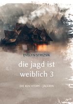 Die Jagd ist Weiblich 3 Cover des Buches Die Jagd ist Weiblich 3 (ISBN: 9783753422589)