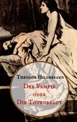 Der Vampir oder die Totenbraut Cover des Buches Der Vampir oder die Totenbraut (ISBN: 9783753426716)