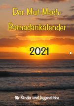 Der Mut-Mach-Ramadankalender 2021 Cover des Buches Der Mut-Mach-Ramadankalender 2021 (ISBN: 9783753438641)