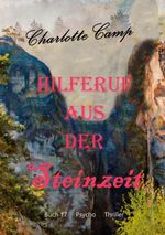 Hilferuf aus der Steinzeit Cover des Buches Hilferuf aus der Steinzeit (ISBN: 9783753439822)