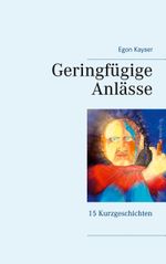 Geringfügige Anlässe Cover des Buches Geringfügige Anlässe (ISBN: 9783753441771)