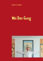 Wai Dan Gung Cover des Buches Wai Dan Gung (ISBN: 9783753441856)