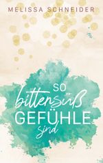 So bittersüß Gefühle sind Cover des Buches So bittersüß Gefühle sind (ISBN: 9783753443485)