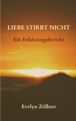 Liebe stirbt nicht Cover des Buches Liebe stirbt nicht (ISBN: 9783753443515)