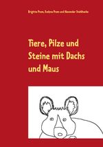 Tiere, Pilze und Steine mit Dachs und Maus Cover des Buches Tiere, Pilze und Steine mit Dachs und Maus (ISBN: 9783753444291)
