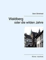 Waldberg oder die wilden Jahre Cover des Buches Waldberg oder die wilden Jahre (ISBN: 9783753446134)