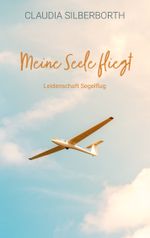 Meine Seele fliegt Cover des Buches Meine Seele fliegt (ISBN: 9783753461762)