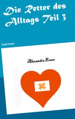 Die Retter des Alltags Teil 3 Cover des Buches Die Retter des Alltags Teil 3 (ISBN: 9783753464398)