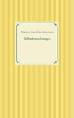 Selbstbetrachtungen Cover des Buches Selbstbetrachtungen (ISBN: 9783753464893)