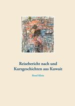 Reisebericht nach und Kurzgeschichten aus Kuwait Cover des Buches Reisebericht nach und Kurzgeschichten aus Kuwait (ISBN: 9783753471679)