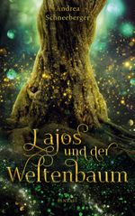 Lajos und der Weltenbaum Cover des Buches Lajos und der Weltenbaum (ISBN: 9783753471808)