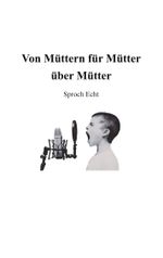 Von Müttern für Mütter über Mütter Cover des Buches Von Müttern für Mütter über Mütter (ISBN: 9783753479491)