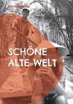 Schöne alte Welt Cover des Buches Schöne alte Welt (ISBN: 9783753481104)