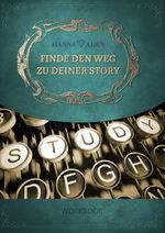 Finde den Weg zu Deiner Story Cover des Buches Finde den Weg zu Deiner Story (ISBN: 9783753498775)