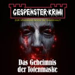 Gespenster-Krimi - Das Geheimnis der Totenmaske Cover des Buches Gespenster-Krimi - Das Geheimnis der Totenmaske (ISBN: 9783754001660)