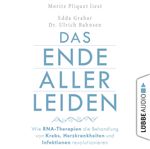 Das Ende aller Leiden. Wie RNA-Therapien die Behandlung von Krebs, Herzkrankheiten und Infektionen revolutionieren Cover des Buches Das Ende aller Leiden. Wie RNA-Therapien die Behandlung von Krebs, Herzkrankheiten und Infektionen revolutionieren (ISBN: 9783754001899)