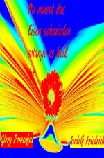 Du musst das Eisen schmieden, solange es heiß ist Cover des Buches Du musst das Eisen schmieden, solange es heiß ist (ISBN: 9783754109007)