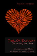 ReLOVEution - Die Heilung der Liebe Cover des Buches ReLOVEution - Die Heilung der Liebe (ISBN: 9783754149553)