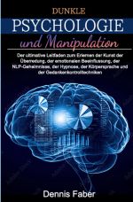 Dunkle Psychologie und Manipulation Cover des Buches Dunkle Psychologie und Manipulation (ISBN: 9783754162019)