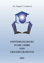 Einführungskurs in die Lehre von Grigori Grabovoi: Die Lehre über die Rettung und harmonische Entwicklung Cover des Buches Einführungskurs in die Lehre von Grigori Grabovoi: Die Lehre über die Rettung und harmonische Entwicklung (ISBN: 9783754163368)