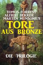 Tore aus Bronze – Die Trilogie Cover des Buches Tore aus Bronze – Die Trilogie (ISBN: 9783754167335)