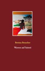 Warten auf Saitoti Cover des Buches Warten auf Saitoti (ISBN: 9783754303191)
