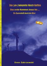 Das (un-) bekannte Reich Gottes: Das erste Kommen Jesus bis ... Cover des Buches Das (un-) bekannte Reich Gottes: Das erste Kommen Jesus bis ... (ISBN: 9783754305904)