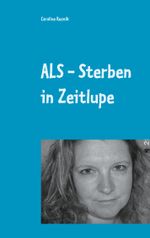 ALS - Sterben in Zeitlupe Cover des Buches ALS - Sterben in Zeitlupe (ISBN: 9783754307502)