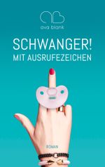Schwanger! Mit Ausrufezeichen Cover des Buches Schwanger! Mit Ausrufezeichen (ISBN: 9783754307700)