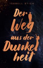 Der Weg aus der Dunkelheit Cover des Buches Der Weg aus der Dunkelheit (ISBN: 9783754308844)
