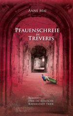 Pfauenschreie in Treveris Cover des Buches Pfauenschreie in Treveris (ISBN: 9783754313107)