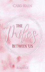 The miles between us Cover des Buches The miles between us (ISBN: 9783754313930)
