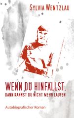 Wenn du hinfällst, dann kannst du nicht mehr laufen Cover des Buches Wenn du hinfällst, dann kannst du nicht mehr laufen (ISBN: 9783754314203)