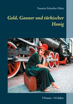 Gold, Gauner und türkischer Honig Cover des Buches Gold, Gauner und türkischer Honig (ISBN: 9783754316627)