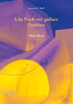 Lila Fisch mit gelben Punkten Cover des Buches Lila Fisch mit gelben Punkten (ISBN: 9783754322246)