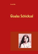 Giselas Schicksal Cover des Buches Giselas Schicksal (ISBN: 9783754326602)