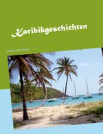 Karibikgeschichten Cover des Buches Karibikgeschichten (ISBN: 9783754326626)